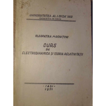 CURS DE ELECTRODINAMICA SI TEORIA RELATIVITATII