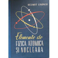 ELEMENTE DE FIZICA ATOMICA SI NUCLEARA ELEMENTE DE FIZICA ATOMICA SI NUCLEARA