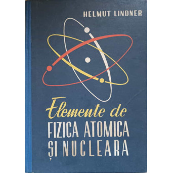 ELEMENTE DE FIZICA ATOMICA SI NUCLEARA