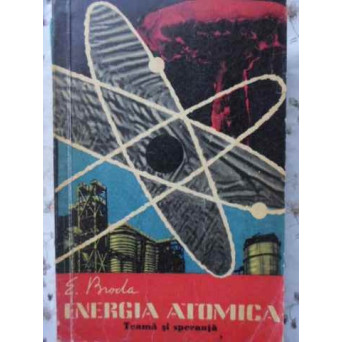 ENERGIA ATOMICA TEAMA SI SPERANTA