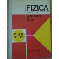 FIZICA CLASELE A XI-A SI A XII-A. ELECTRICITATE SI OPTICA FIZICA CLASELE A XI-A SI A XII-A. ELECTRICITATE SI OPTICA