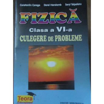 FIZICA CULEGERE DE PROBLEME CLASA A VI-A