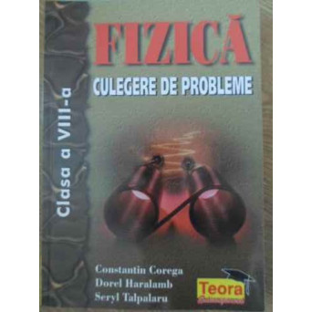 FIZICA CULEGERE DE PROBLEME CLASA A VIII-A