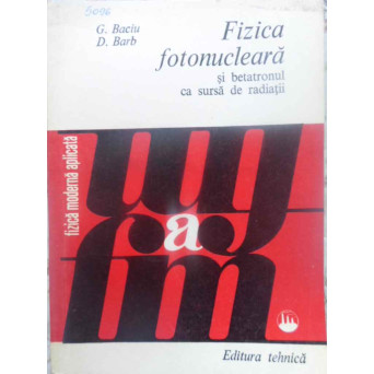 FIZICA FOTONUCLEARA SI BETATRONUL CA SURSA DE RADIATII