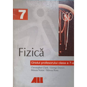 FIZICA. GHIDUL PROFESORULUI CLASA A 7-A