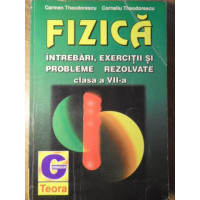 FIZICA. INTREBARI, EXERCITII SI PROBLEME REZOLVATE, CLASA A VII-A FIZICA. INTREBARI, EXERCITII SI PROBLEME REZOLVATE, CLASA A VII-A