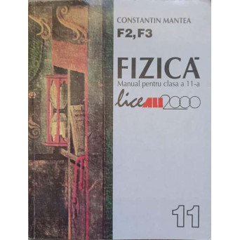 FIZICA. MANUAL PENTRU CLASA A 11-A F2, F3