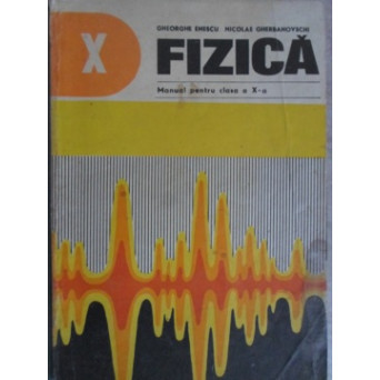 FIZICA, MANUAL PENTRU CLASA A X-A