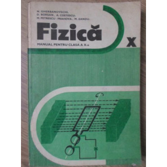 FIZICA. MANUAL PENTRU CLASA A X-A