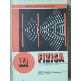FIZICA MANUAL PENTRU CLASA A XI-A