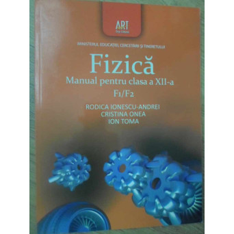 FIZICA, MANUAL PENTRU CLASA A XII-A F1/F2