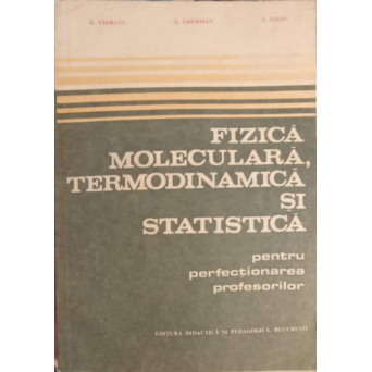 FIZICA MOLECULARA, TERMODINAMICA SI STATISTICA PENTRU PERFECTIONAREA PROFESORILOR