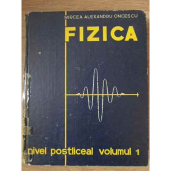 FIZICA NIVEL POSTLICEAL VOL.1