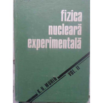 FIZICA NUCLEARA EXPERIMENTALA VOL.2 FIZICA PARTICULELOR ELEMENTARE