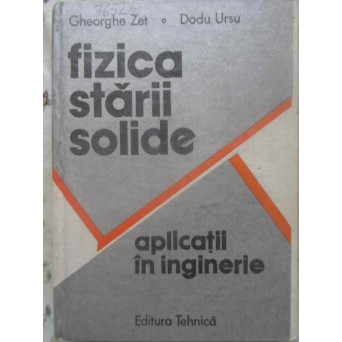 FIZICA STARII SOLIDE. APLICATII IN INGINERIE