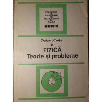 FIZICA. TEORIE SI PROBLEME PENTRU BACALAUREAT SI EXAMENE DE ADMITERE VOL.1