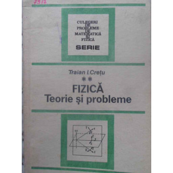 FIZICA, TEORIE SI PROBLEME PENTRU BACALAUREAT SI EXAMENELE DE ADMITERE VOL.2