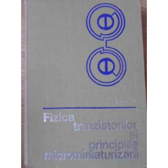 FIZICA TRANZISTORILOR SI PRINCIPIILE MICROMINIATURIZARII