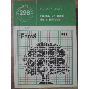 FIZICA, UN MOD DE A INTREBA