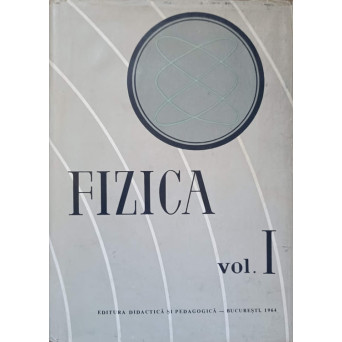 FIZICA VOL.1 MANUAL PENTRU INVATAMANTUL TEHNIC SUPERIOR