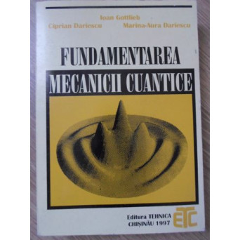 FUNDAMENTAREA MECANICII CUANTICE
