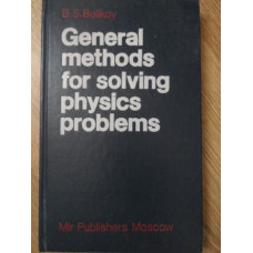 GENERAL METHODS FOR SOLVING PHYSICS PROBLEMS