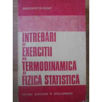 INTREBARI SI EXERCITII DE TERMODINAMICA SI FIZICA STATISTICA INTREBARI SI EXERCITII DE TERMODINAMICA SI FIZICA STATISTICA