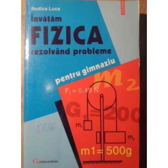 INVATAM FIZICA REZOLVAND PROBLEME PENTRU GIMNAZIU