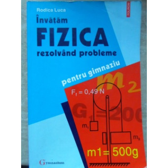 INVATAM FIZICA REZOLVAND PROBLEME. PENTRU GIMNAZIU