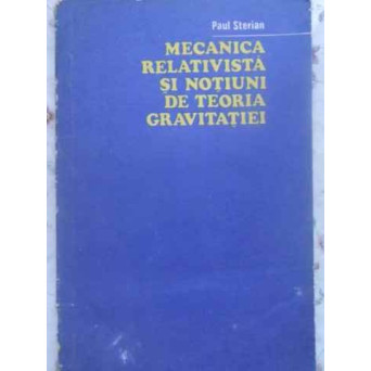 MECANICA RELATIVISTA SI NOTIUNI DE TEORIA GRAVITATIEI