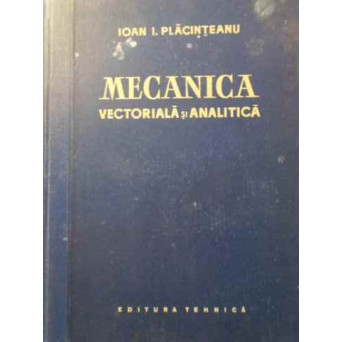 MECANICA VECTORIALA SI ANALITICA