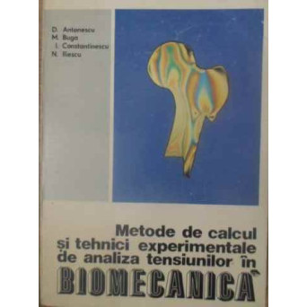 METODE DE CALCUL SI TEHNICI EXPERIMENTALE DE ANALIZA TENSIUNILOR IN BIOMECANICA