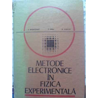 METODE ELECTRONICE IN FIZICA EXPERIMENTALA