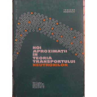 NOI APROXIMATII IN TEORIA TRANSPORTULUI NEUTRONILOR