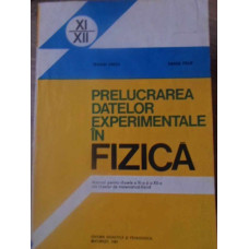 PRELUCRAREA DATELOR EXPERIMENTALE IN FIZICA. MANUAL PENTRU CLASELE A XI-A SI A XII-A