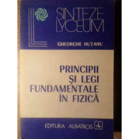 PRINCIPII SI LEGI FUNDAMENTALE IN FIZICA PRINCIPII SI LEGI FUNDAMENTALE IN FIZICA