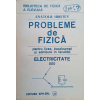 PROBLEME DE FIZICA PENTRU LICEE, BACALAUREAT SI ADMITERE IN FACULTATI. ELECTRICITATE