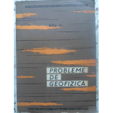 PROBLEME DE GEOFIZICA VOL.1