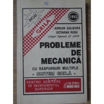 PROBLEME DE MECANICA CU RASPUNSURI MULTIPLE, SISTEM GRILA, PENTRU ADMITERE IN INVATAMANTUL SUPERIOR