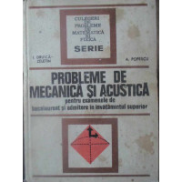 PROBLEME DE MECANICA SI ACUSTICA PENTRU EXAMENELE DE BACALAUREAT SI ADMITERE IN INVATAMANTUL SUPERIOR PROBLEME DE MECANICA SI ACUSTICA PENTRU EXAMENELE DE BACALAUREAT SI ADMITERE IN INVATAMANTUL SUPERIOR