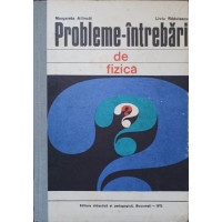 PROBLEME - INTREBARI DE FIZICA PROBLEME - INTREBARI DE FIZICA