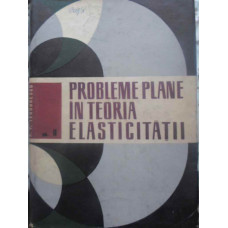 PROBLEME PLANE IN TEORIA ELASTICITATII VOL.2 (II)