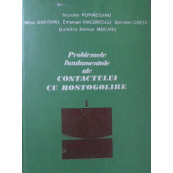 PROBLEMELE FUNDAMENTALE ALE CONTACTULUI CU ROSTOGOLIRE