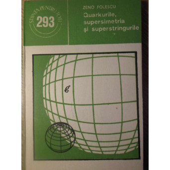 QUARKURILE, SUPERSIMETRIA SI SUPERSTRINGURILE