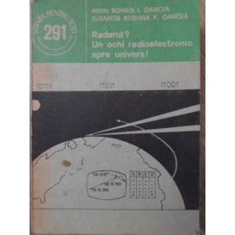 RADARUL? UN OCHI RADIOELECTRONIC SPRE UNIVERS!