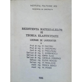 REZISTENTA MATERIALELOR SI TEORIA ELASTICITATII. LUCRARI DE LABORATOR