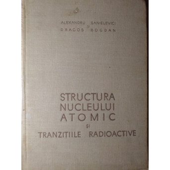 STRUCTURA NUCLEULUI ATOMIC SI TRANZITIILE RADIOACTIVE