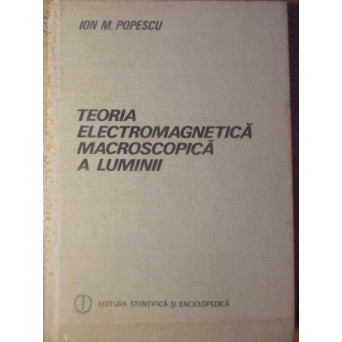 TEORIA ELECTROMAGNETICA MACROSCOPICA A LUMINII