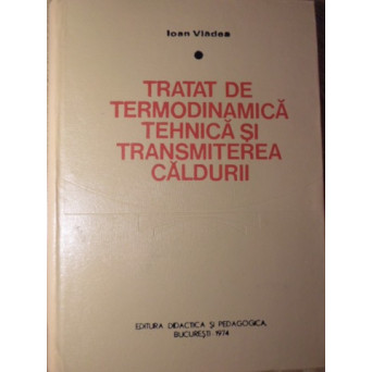 TRATAT DE TERMODINAMICA TEHNICA SI TRANSMITEREA CALDURII