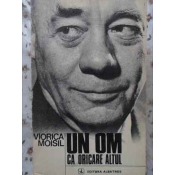 UN OM CA ORICARE ALTUL GRIGORE C. MOISIL